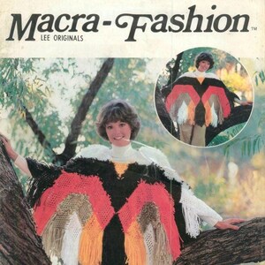 May include: A woman wearing a black, red, orange, white, and brown crochet poncho with fringe. The poncho is made with a motif macrame pattern. The text "An Introduction to MOTIF Macrame' plus New Fashion Designs" is at the bottom of the image.