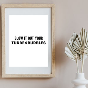 Rose Nylund Quote | Golden Girls Printable | Rose Nylund Turbenburbles Quote | Blow It Out Your Turbenburbles | Printable Wall Art | Decor