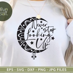 Never stop looking up svg, boho svg, Inspirational svg, motivational svg, crescent moon svg, boho shirt svg, positive quote svg sublimation