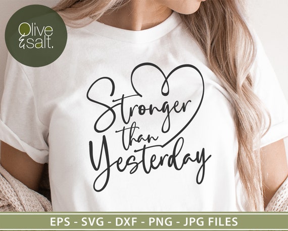 Stronger than yesterday, stronger svg, workout svg, mental health svg, fitness svg gym, motivational svg, inspirational svg, positive svg