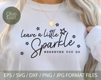 Leave a little sparkle svg, sparkle quote svg, tshirt quote svg, sparkle svg, motivation svg, kissen svg,