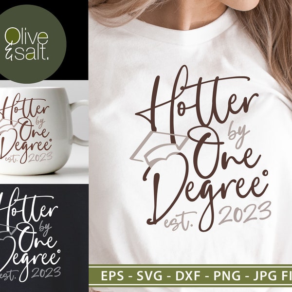 One Degree Hotter svg, graduation svg, class of 2023 svg, senior svg, graduate svg, graduation mug svg, graduation shirt svg, degree svg