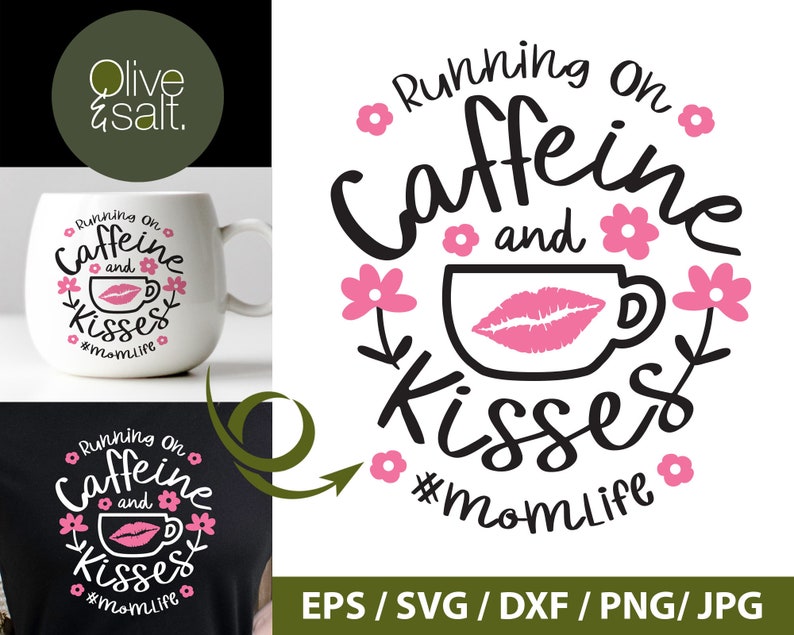 Download I Run On Svg Mom Shirt Svg Mom Mug Svg Mothers Day Svg Funny Mom Svg Mom Quote Svg I Run On Caffeine And Kisses Svg Momlife Svg Clip Art Art