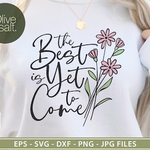 The best is yet to come svg, inspirational quote svg, graduation quote svg, positive vibes svg, motivational svg, wedding quote svg