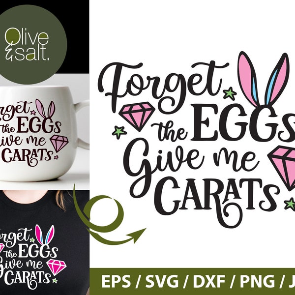 Funny Easter SVG, Forget the Eggs give me Carats svg, Easter shirt svg, Easter mug svg, funny quote svg, Easter pun svg, easter sublimation