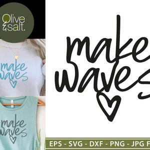 May include: A digital design file for a t-shirt featuring the text "make waves" in a handwritten font with a heart underneath. The design is available in EPS, SVG, DXF, PNG, and JPG formats.