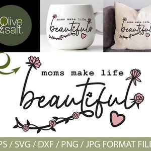 moeders maken het leven mooi svg, moeders dag svg, moeder leven svg, moeder citeert svg, moeders dag mok svg, moeder citeert svg, moeder zegt svg, kussen svg