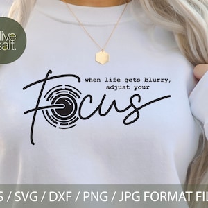 When life gets blurry svg, focus svg, photographer svg, positive svg, tshirt quote svg, motivational quote svg, inspirational svg, mug svg