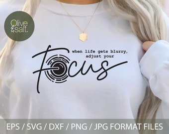 When life gets blurry svg, focus svg, photographer svg, positive svg, tshirt quote svg, motivational quote svg, inspirational svg, mug svg