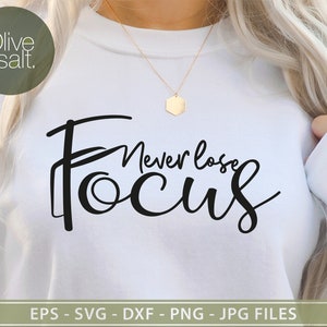 Never Lose Focus svg, photographe svg, svg positif, citation tshirt photo svg, citation motivationnelle svg, svg inspirant, mug svg