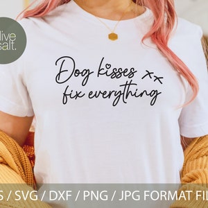 Dog kisses fix everything svg, dog mom svg, tshirt quote svg, dog quote svg, pet svg, positive svg, dog lover svg, dog kisses svg pillow svg