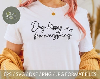 Dog kisses fix everything svg, dog mom svg, tshirt quote svg, dog quote svg, pet svg, positive svg, dog lover svg, dog kisses svg pillow svg