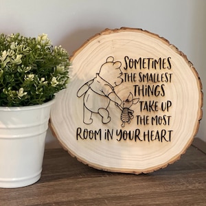 Sometimes the Smallest Things Take up the Biggest Room in Your Heart Engraved Wood Sign Pooh Bear Live Edge Baby Gift A1