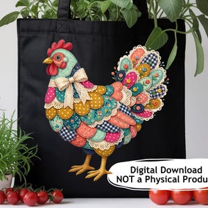 May include: Black tote bag featuring a colorful patchwork chicken design. The chicken has a red comb, a light blue face, and a bow. The bag is filled with greenery. The text on the image reads "Digital Download NOT a Physical Product."
