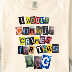 Funny Dog Lover PNG, I Would Commit Crimes For This Dog Sublimation Design, Pet Parent Shirt Graphic, Sarcastic Dog Download, Ransom Note