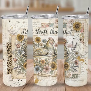 I'd Thrift That Chicken Dish 20oz Skinny Tumbler Wrap PNG, Vintage Cottagecore Floral Hen Design, Funny Farmhouse, Retro Scrapbook Style