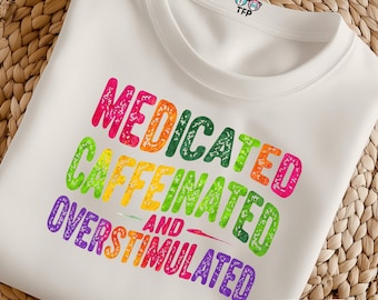 ADHD overstimulated Sublimation PNG file | Funny Quote shirt | Sarcastic Gift | Celebrate neurodiversity