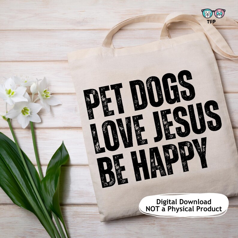 Pet Dogs Love Jesus Be Happy PNG - Dog Mom Sublimation Design - Funny ...