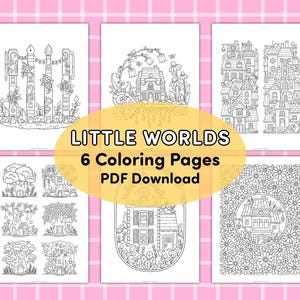 Puede incluir: Seis páginas para colorear en blanco y negro con ilustraciones caprichosas de casas, jardines y flores. El título "LITTLE WORLDS 6 Coloring Pages PDF Download" se muestra en una pancarta amarilla.
