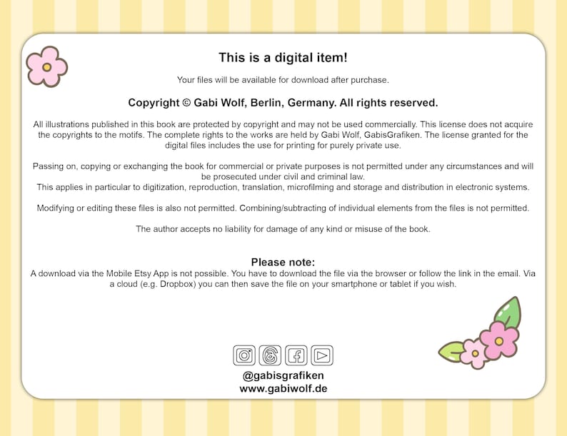 Puede incluir: Un aviso de descarga digital con un fondo a rayas amarillo y blanco. El texto dice "&iexcl;Este es un art&iacute;culo digital! Tus archivos estar&aacute;n disponibles para descargar despu&eacute;s de la compra. Copyright &copy; Gabi Wolf, Berl&iacute;n, Alemania. Todos los derechos reservados." El texto contin&uacute;a con informaci&oacute;n sobre derechos de autor y restricciones de uso. El aviso tambi&eacute;n incluye iconos de redes sociales para Instagram, Facebook y YouTube. El texto "@gabisgrafiken" y "www.gabiwolf.de" tambi&eacute;n est&aacute; incluido.