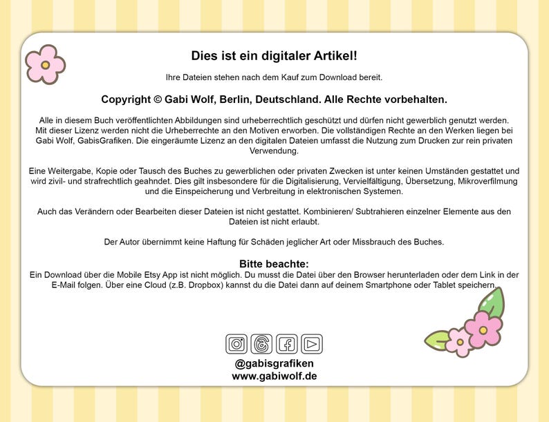 Puede incluir: Un aviso de descarga digital con un fondo a rayas amarillo y blanco. El texto dice "Dies ist ein digitaler Artikel!" y "Ihre Dateien stehen nach dem Kauf zum Download bereit." Tambi&eacute;n se incluye el texto "Copyright &copy; Gabi Wolf, Berlin, Deutschland. Alle Rechte vorbehalten." El aviso incluye informaci&oacute;n sobre derechos de autor y derechos de uso de archivos digitales.
