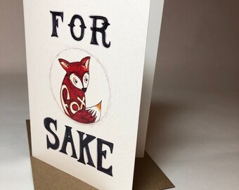 For Fox Sake // Just Because // Belated Birthday // Blank Card // Recycled // Pun // Fox