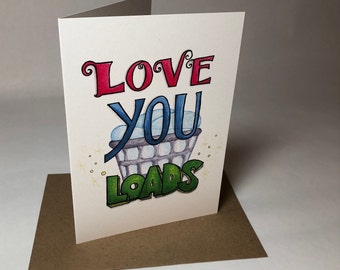Love You Loads // Thinking of You // Love // Birthday // Funny // Pun // Blank Card // Valentines // Recycled