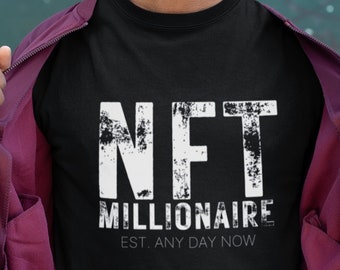NFT Millionaire T-Shirt, Crypto shirt, NFT Shirt, Nft Gift, Funny NFT Shirt, Ethereum Shirt, Bitcoin Tee, Investor Shirt