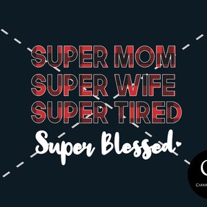 Super Mamma, Super Moglie, Super Stanca, Super Blessed Red Buffalo Plaid (Meglio caricare sul sito Web Printify / T-Shirt per vedere il design)
