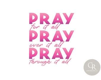 Pray For It All, Pray Over It All, Pray Through It All Pink/Purple Ombre Sublimation Design