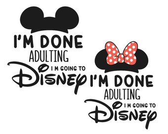 Disney Decal, I’m Done Adulting, Minnie Ears, Mickey Ears, I’m Going to Disney