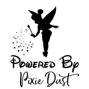 May include: Black and white silhouette of Tinkerbell, a fairy with wings, holding a wand and sprinkling pixie dust. The text "Powered By Pixie Dust" is below the image.
