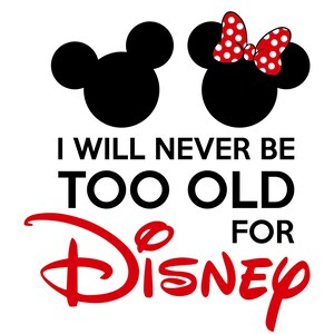 Disney Decal, Mickey Ears, Minnie Ears, Disney, I’ll Never Be Too Old For DIsney