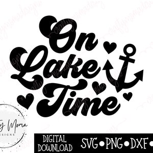 On Lake Time SVG - Lake Shirt Design | Instant Digital Download | Lake png