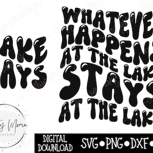 Lake Days SVG - Lake PNG - Whatever happens at the Lake SVG - Lake Shirt svg - Lake Shirt png -