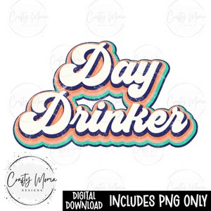 Retro Day Drinker PNG - Distressed Day Drinker PNG file | Instant Digital Download | Stacked Day Drinker png