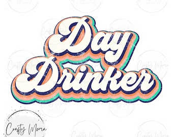Retro Day Drinker PNG - Distressed Day Drinker PNG file | Instant Digital Download | Stacked Day Drinker png