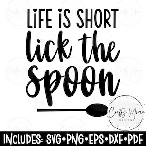 Life is Short Lick the Spoon SVG | Kitchen Sign SVG PNG dxf pdf | Digital Download | Funny Kitchen svg png