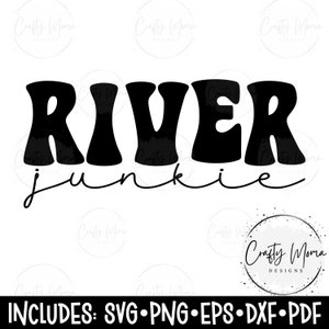 River Junkie SVG | Includes Svg Dxf Eps Pdf Png | Instant Digital Download | River svg | River T-Shirt Design