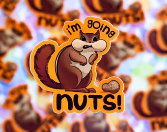 I’m Going Nuts Vinyl Sticker (Waterproof)