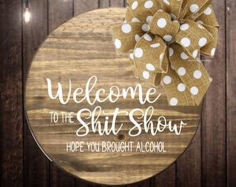 Circle Door Hanger - Welcome to the Shitshow, Hope You Brought Alcohol
