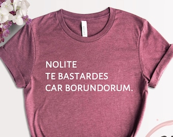 Nolite Te Bastardes Carborundorum Shirt, Don't Let The Bastards Grind You Down T-Shirt