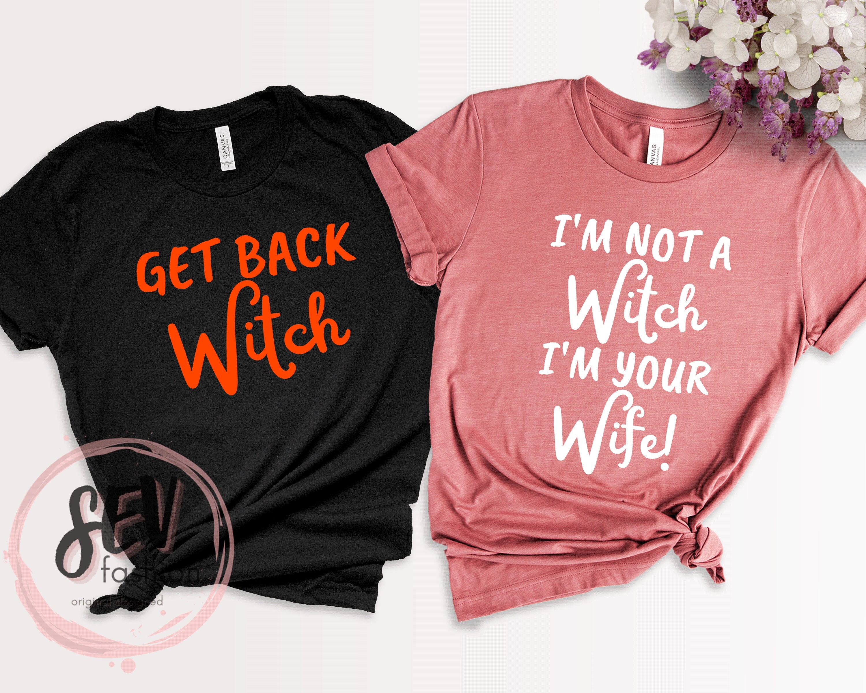 I'm Not A Witch I'm Your Wife T-Shirt, Men's Get Back Wit…