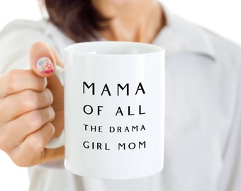 Mama of All The Drama Girl Mom Mug - Mothers Day Gift - Christmas Gift - Birthday Gift - 11oz 15oz White Ceramic Coffee Mug