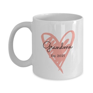 Grandma Mug - Grandma Est 2021 Mug - Mother&#39;s Gift From New Mom - New Grandmother - Baby Shower Gift - Surprise Gift For Grandma Nana Mawmaw