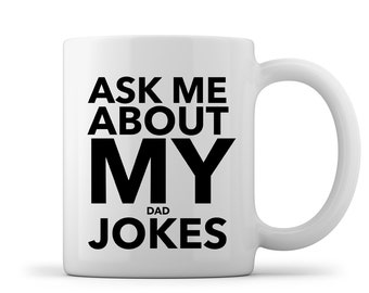Ask Me About My Dad Jokes Mug, New Dad Mug, Fathers Day Gift, Gift for Dad, Dad Mug, Dad Gift, New Dad Gift