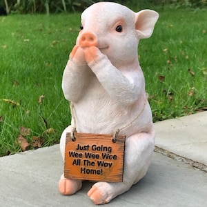 Piglet with 'Just Going Wee Wee All Way Home' removable sign novelty home decor or garden ornament, great Pig lover gift