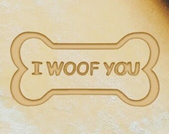 I WOOF YOU Cookie Cutter - Celebration Dog Baking / Anniversary / New born