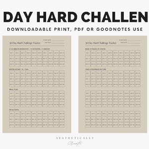 May include: Two printable 30 Day Hard Challenge trackers with a beige background. The trackers are divided into 30 columns for each day of the month. The left tracker has the following categories: 30 Minute Workouts, Water Intake, Meal Plan, No Alcohol. The right tracker has the following categories: Read 10 Pages of a Book, Take a Progress Picture. The text at the top of the trackers reads: '30 Day Hard Challenge Tracker' and 'Downloadable Print, PDF or Goodnotes Use'. The text at the bottom of the trackers reads: 'AESTHETICALLY Create'.