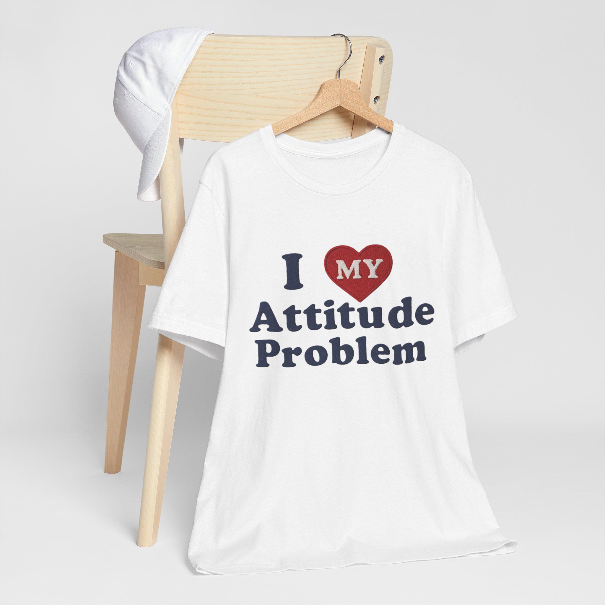 【IFYOUWANT】ATTITUDE NUMBER pigment T-shirt I Love My Attitude Problem T-Shirts for Sale | Redbubble